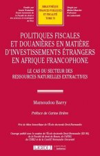 Politiques fiscales et douanières en matière d'investissements étrangers en Afrique francophone