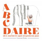 L'abcdaire des metiers qui n'existent pas