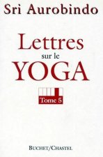Lettres sur le yoga t5