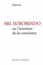 Sri Aurobindo ou l'aventure de la conscience