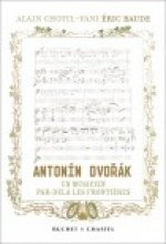 Antonin Dvorak un musicien par-delà les frontières
