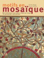Motifs en mosaïque des techniques expliquées étape par étape - 19 splendides réalisations