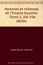 Hommes et richesses dans l'Empire byzantin, tome 1, IVe-VIIe siècles