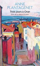 Trois jours a Oran suivi de Le desir et la peur