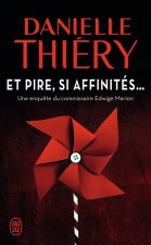 Et pire, si affinites... une enquete du commissaire Edwige Marion