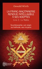 La franc-maçonnerie rendue intelligible à ses adeptes