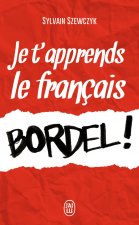 Je t'apprends le francais, bordel !