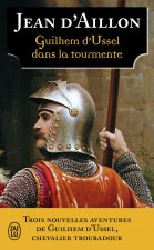 Les aventures de Guilhem d'Ussel, chevalier troubadour - Guilhem d'Ussel dans la tourmente