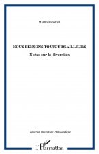 Nous pensons toujours ailleurs