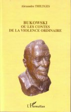 Bukowski ou les contes de la violence ordinaire