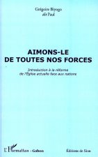 Aimons-le de toutes nos forces