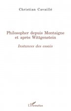 Philosopher depuis Montaigne et après Wittgenstein
