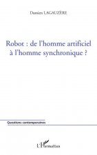 Robot : de l'homme artificiel à l'homme synchronique ?