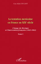 La tentation mexicaine en France au XIXème siècle