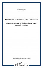 Comment je suis encore chrétien