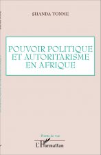 Pouvoir politique et autoritarisme en Afrique