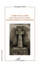 L'épreuve de la mort dans l'oeuvre de T.S. Eliot, Georges Séféris et Yves Bonnefoy