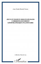 Jeux et enjeux des Etats dans l'ordonnancement géostratégique planétaire