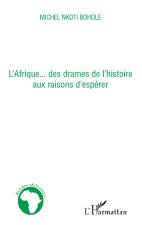 L'Afrique... des drames de l'histoire aux raisons d'espérer