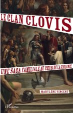 Le clan Clovis. Une saga familiale au coeur de la violence