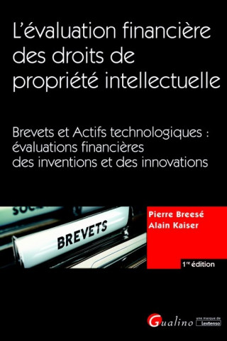 L'évaluation financière des droits de propriété intellectuelle : Brevets et Actifs technologiques