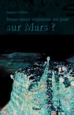 Irons-nous vraiment un jour sur Mars ?