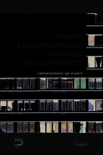Traiter les copropriétés fragiles ou en difficulté. Comment agir, prévenir et guérir