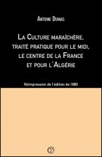 La Culture maraîchère, traité pratique pour le midi, le centre de la France et pour l'Algérie