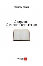 L'humanité : L'histoire d'une légende
