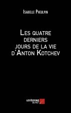 Les quatre derniers jours de la vie d’Anton Kotchev