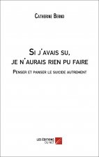 Si j'avais su, je n'aurais rien pu faire. Penser et panser le suicide autrement