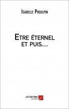 Etre éternel et puis...