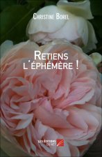 Retiens l’éphémère !