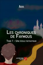 Les chroniques de Faymous - Tome 1 - Une école faytastique