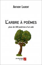 L'arbre à poèmes, plus de 300 poèmes d'un ado