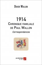 1914 - Chronique familiale de Paul Wallon - Correspondances