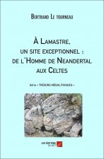 À Lamastre, un site exceptionnel : de l’Homme de Neandertal aux Celtes