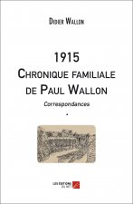 1915 Chronique familiale de Paul Wallon - Correspondances *