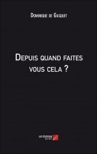 Depuis quand faites vous cela ?