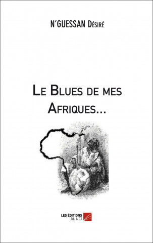 Le Blues de mes Afriques...