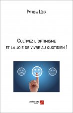 Cultivez l'optimisme et la joie de vivre au quotidien !