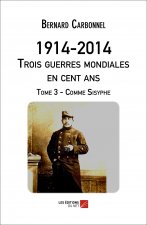 1914-2014. Trois guerres mondiales en 100 ans. Tome 3 - Comme Sysiphe