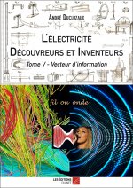 L’électricité - Découvreurs et Inventeurs - Tome V - Vecteur d'information