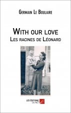 With our love - Les racines de Léonard