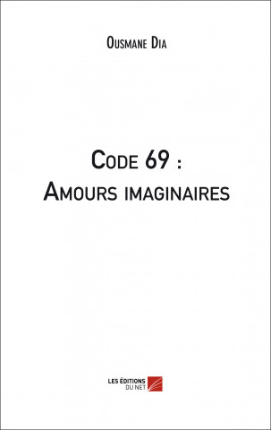 Code 69 : Amours imaginaires