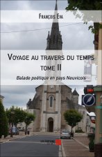 Voyage au travers du temps tome II - Balade poétique en pays Neuvicois