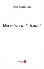 Moi président ? Jamais !