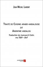 Traité de Cuisine arabo-andalouse dit Anonyme andalou - Traduction du manuscrit Colin, ms 7009 – BnF
