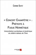 « Concert Champêtre » : Prétexte à Fugue Hermétique - Interprétation symbolique et ésotérique du cél
