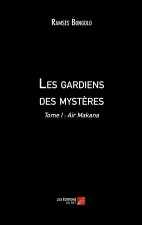 Les gardiens des mystères - Tome I : Air Makana
